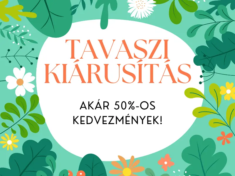 Tavaszi Kiárusítás - akár 50%-os KEDVEZMÉNYEK
